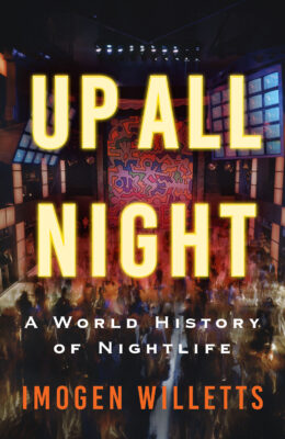 Up All Night: A World History Of Nightlife