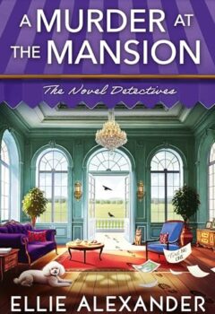 A Murder At The Mansion (Novel Detectives Mystery #3)