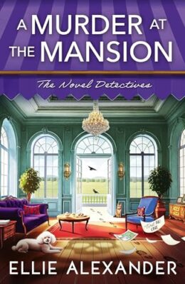 A Murder At The Mansion (Novel Detectives Mystery #3)