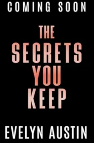 The Secrets You Keep (Dark Hearts #2)