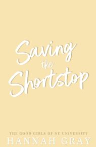 Saving The Shortstop (The Good Girls of NE University #3)