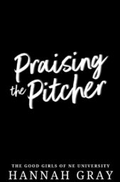 Praising the Pitcher (The Good Girls of NE University #4)