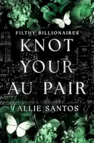 Knot Your Au Pair (Filthy Billionaire Alphas #2)