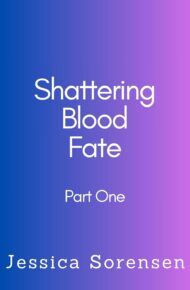 Shattering Blood Fate: Part One