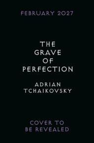 The Grave of Perfection (Tyrant Philosophers #5)