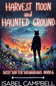 Harvest Moon and Haunted Ground (Sassy Shifter Shenanigans #6)