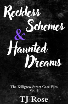 Reckless Schemes & Haunted Dreams (The Killigrew Street Case Files #4)