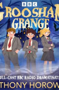 Groosham Grange: A Full-Cast BBC Radio Dramatisation