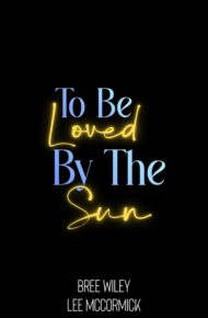 To Be Loved By The Sun
