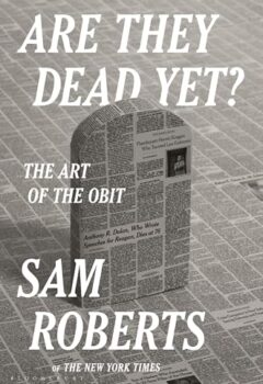 Are They Dead Yet?: The Art Of The Obit