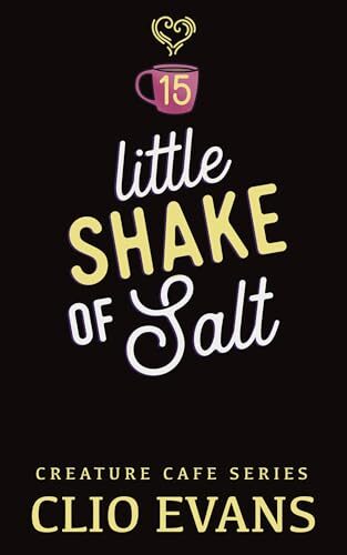 Little Shake Of Salt (Creature Cafe #15)