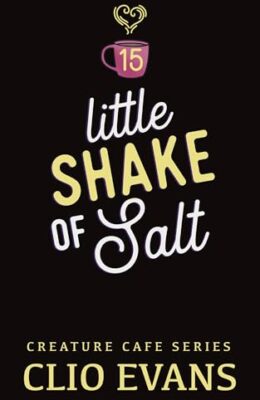 Little Shake Of Salt (Creature Cafe #15)
