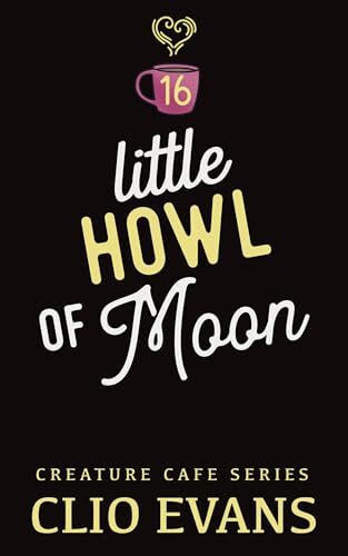 Little Howl Of Moon (Creature Cafe #16)