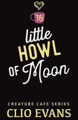 Little Howl Of Moon (Creature Cafe #16)