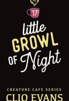 Little Growl Of Night (Creature Cafe #17)