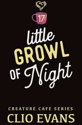 Little Growl Of Night (Creature Cafe #17)