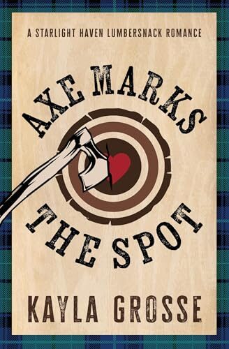 Axe Marks The Spot (Starlight Haven Lumbersnacks #2)