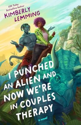 I Punched An Alien And Now We’re In Couples Therapy (Cosmic Chaos #2)