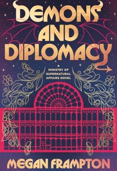 Demons And Diplomacy (Ministry Of Supernatural Affairs #1)