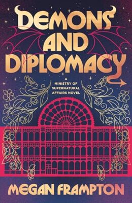Demons And Diplomacy (Ministry Of Supernatural Affairs #1)
