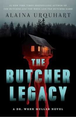 The Butcher Legacy (Dr. Wren Muller #3)