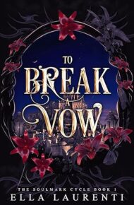 To Break A Vow (The Soulmark Cycle #1)