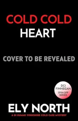 Cold Cold Heart (DI Kumar Yorkshire Cold Case Mystery #2)