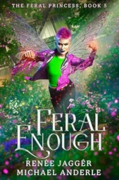 Feral Enough (Feral Princess #5)