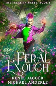 Feral Enough (Feral Princess #5)