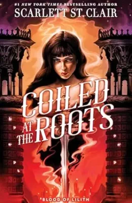 Coiled at the Roots (Blood of Lilith #2)