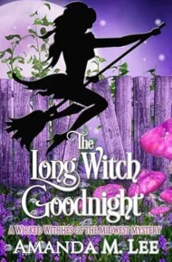 The Long Witch Goodnight (Wicked Witches of the Midwest #29)