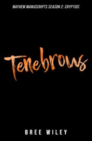 Tenebrous (Mayhem Manuscripts Season 2: Cryptids)