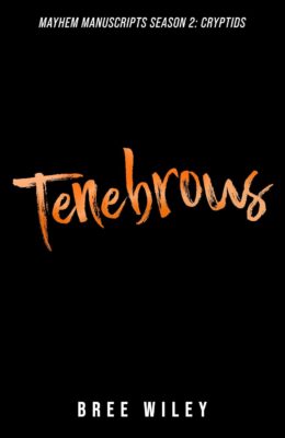 Tenebrous (Mayhem Manuscripts Season 2: Cryptids)