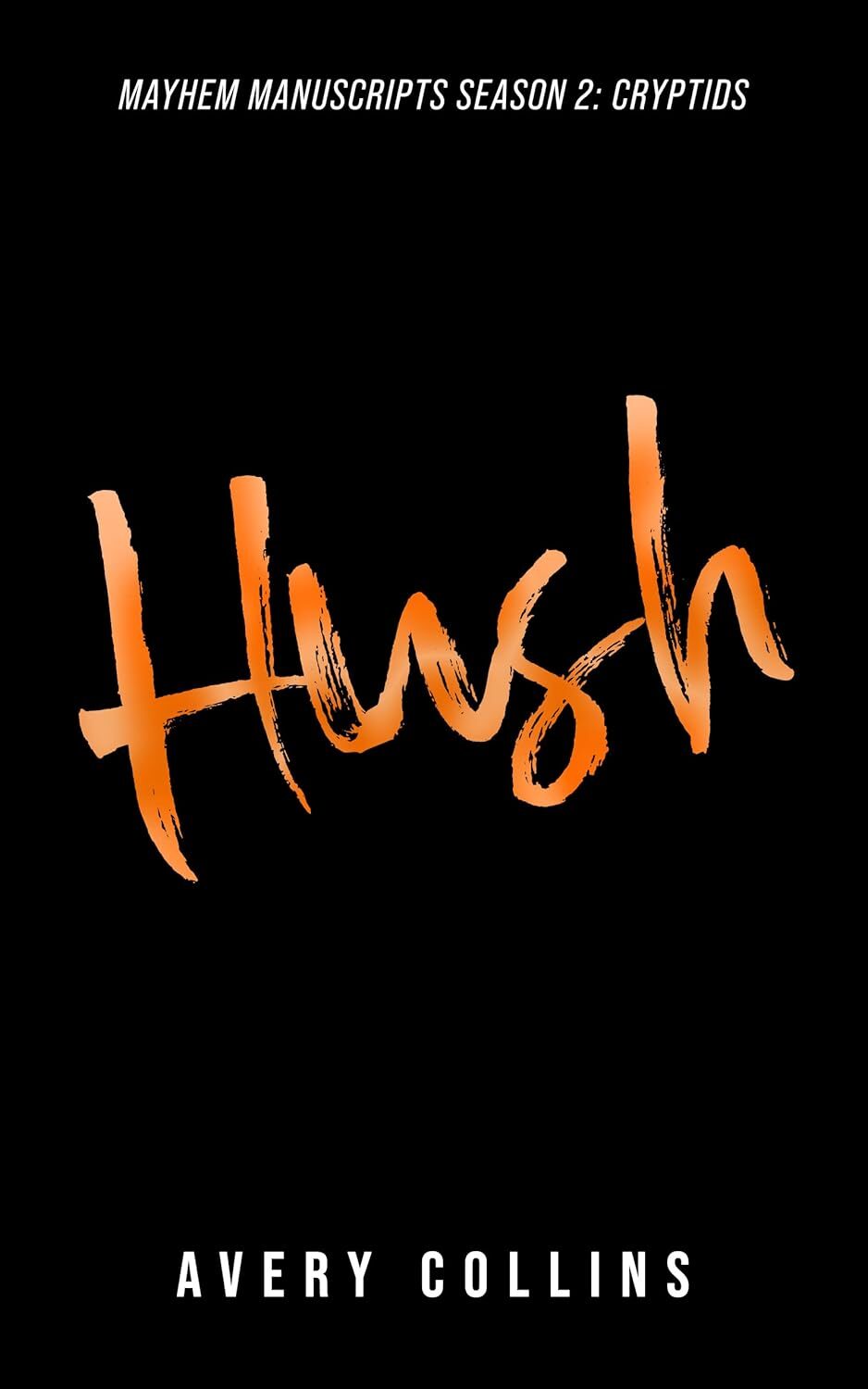 Hush (Mayhem Manuscripts Season Two: Cryptids #7)