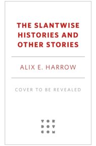 The Slantwise Histories: Collected Stories