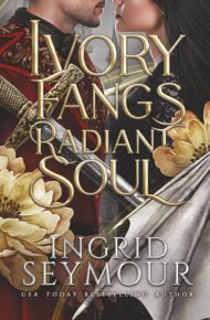 Ivory Fangs Radiant Soul (Wings of Embernia #3)
