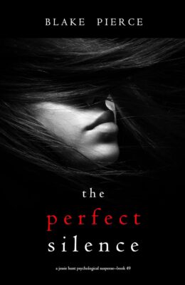 The Perfect Silence (Jessie Hunt #49)