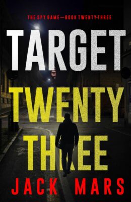 Target Twenty-Three (Spy Game #23)