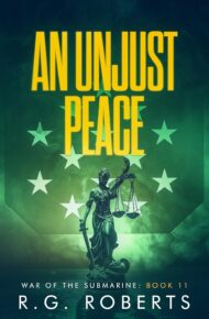 An Unjust Peace (War of the Submarine #11)