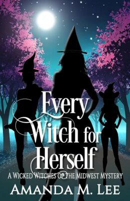 Every Witch For Herself (Wicked Witches of the Midwest #30)