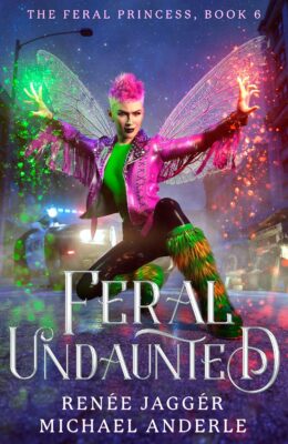 Feral Undaunted (Feral Princess #6)