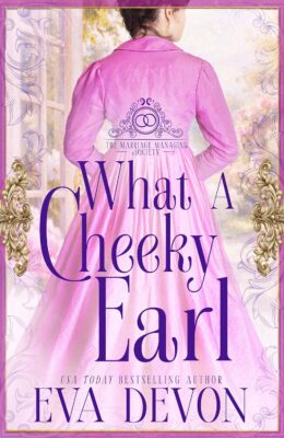 What a Cheeky Earl (The Marriage Managing Society #2)