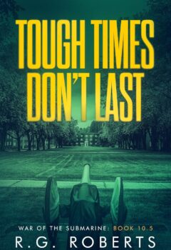 Tough Times Don’t Last (War of the Submarine #10.5)