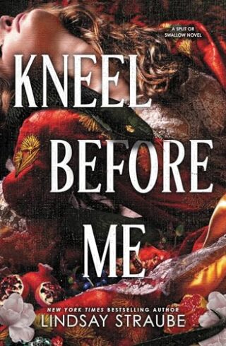 Kneel Before Me (Split Or Swallow #3)