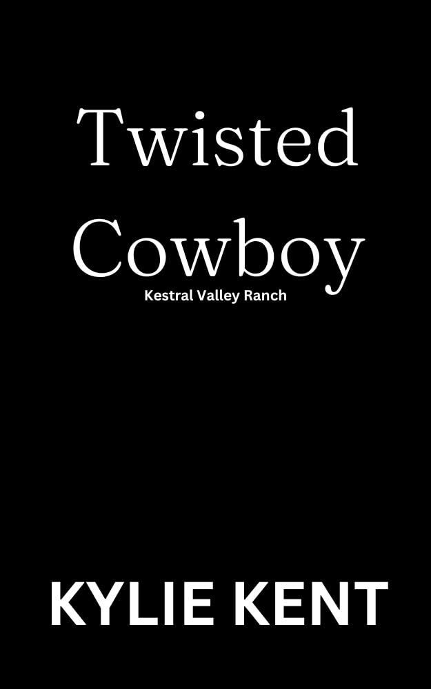 Twisted Cowboy (Kestral Valley Ranch #2)