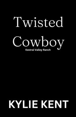 Twisted Cowboy (Kestral Valley Ranch #2)