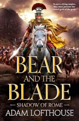 Bear and the Blade (Shadow of Rome #5)