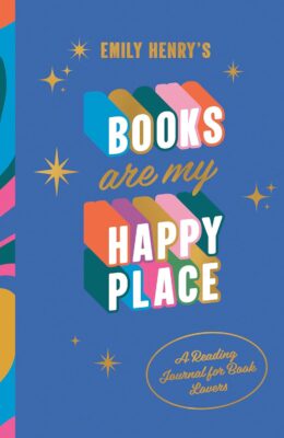 Emily Henry’s Books Are My Happy Place: A Reading Journal for Book Lovers