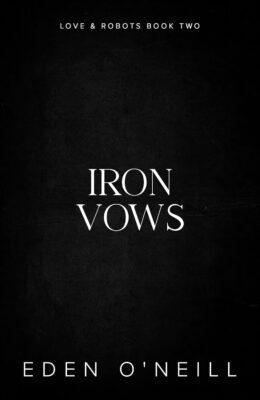 Iron Vows (Love and Robots #2)