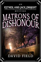 Matrons of Dishonour (Esther & Jack Enright Mystery #13)